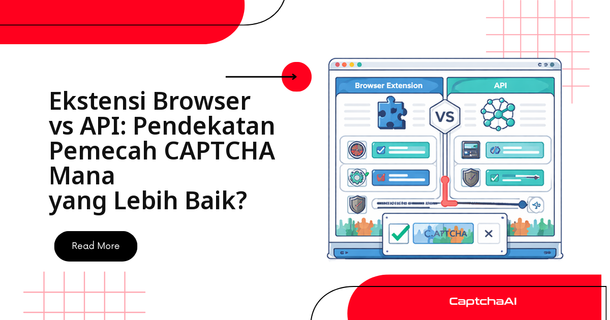 Ekstensi Browser vs API: Mana Pendekatan Pemecah CAPTCHA yang Lebih Baik?