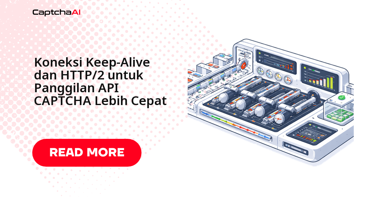 Koneksi Keep-Alive dan HTTP/2 untuk Panggilan API CAPTCHA Lebih Cepat
