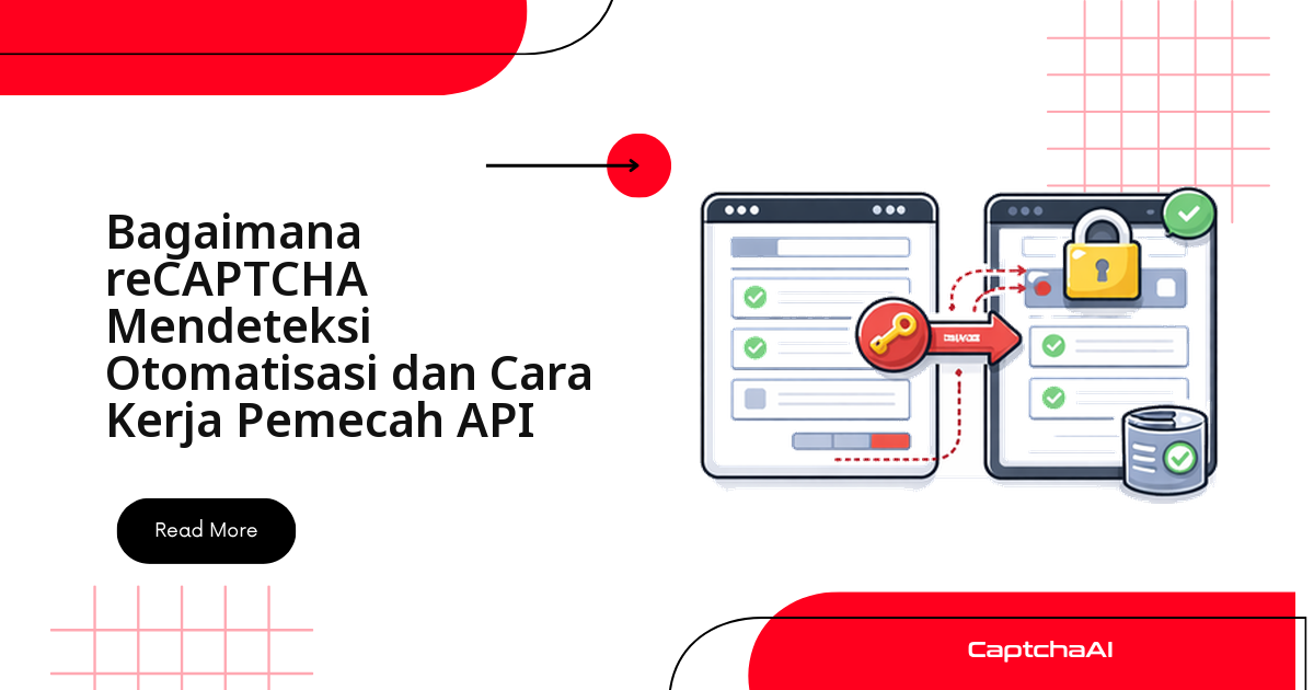 Cara reCAPTCHA Mendeteksi Otomasi dan Cara Kerja API Solver