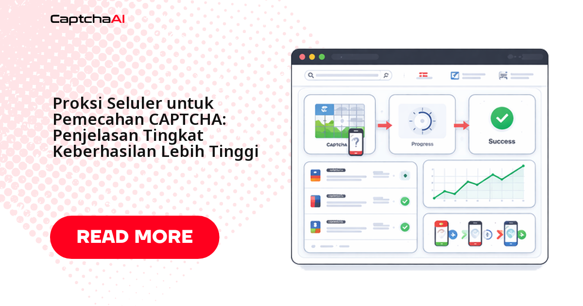 IP Mobile untuk Solve CAPTCHA: Kenapa Success Rate Lebih Tinggi