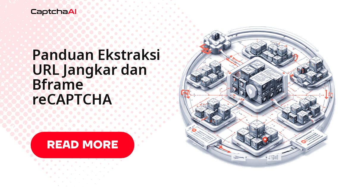 Panduan Ekstraksi URL Anchor dan bframe reCAPTCHA