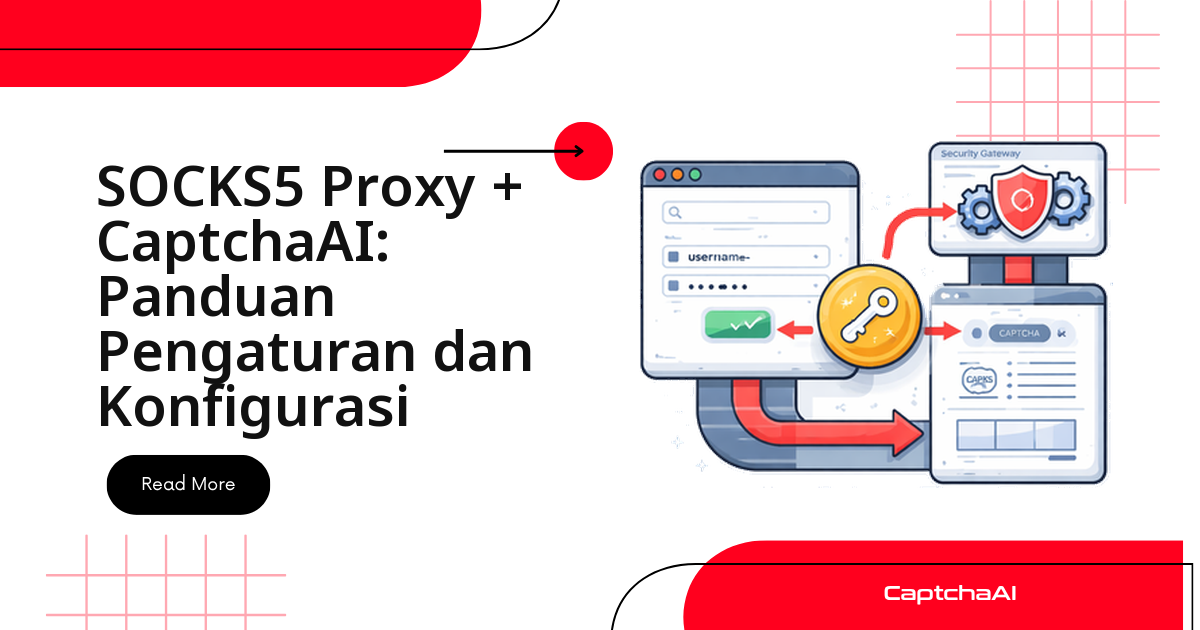 SOCKS5 Proxy + CaptchaAI: Panduan Setup dan Konfigurasi