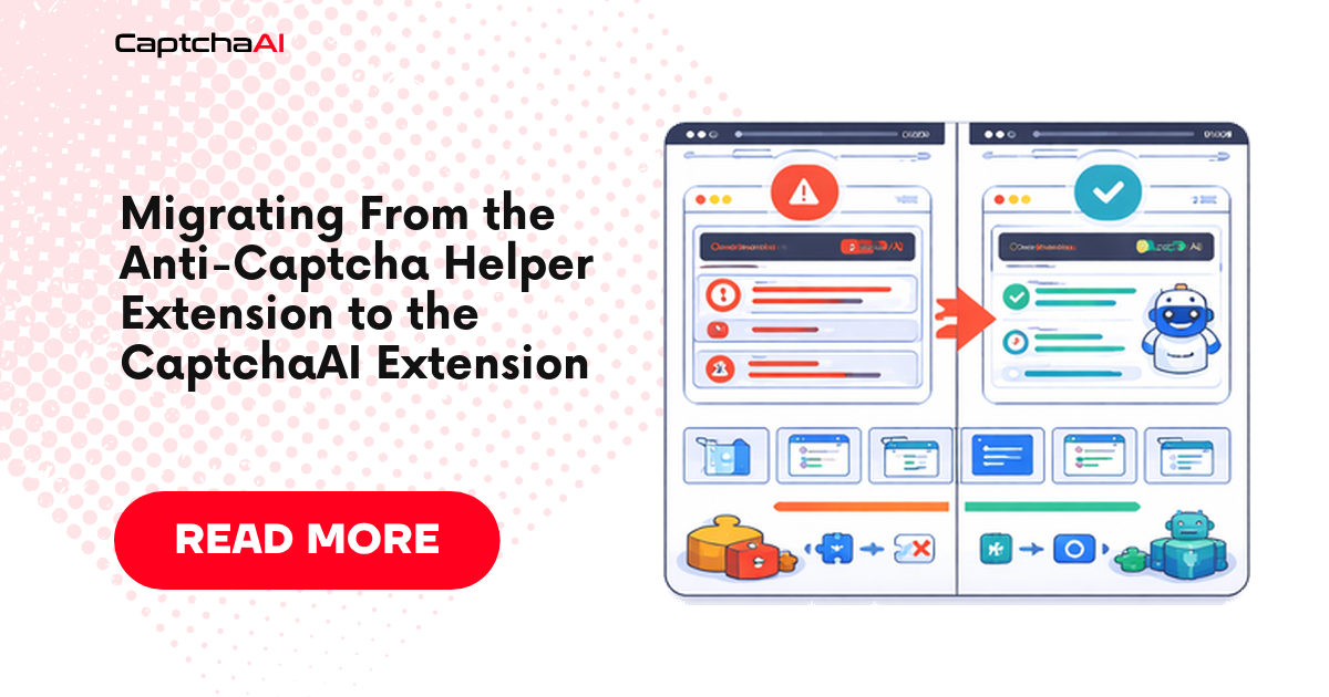 Migrating From the Anti-Captcha Helper Extension to the CaptchaAI Extension