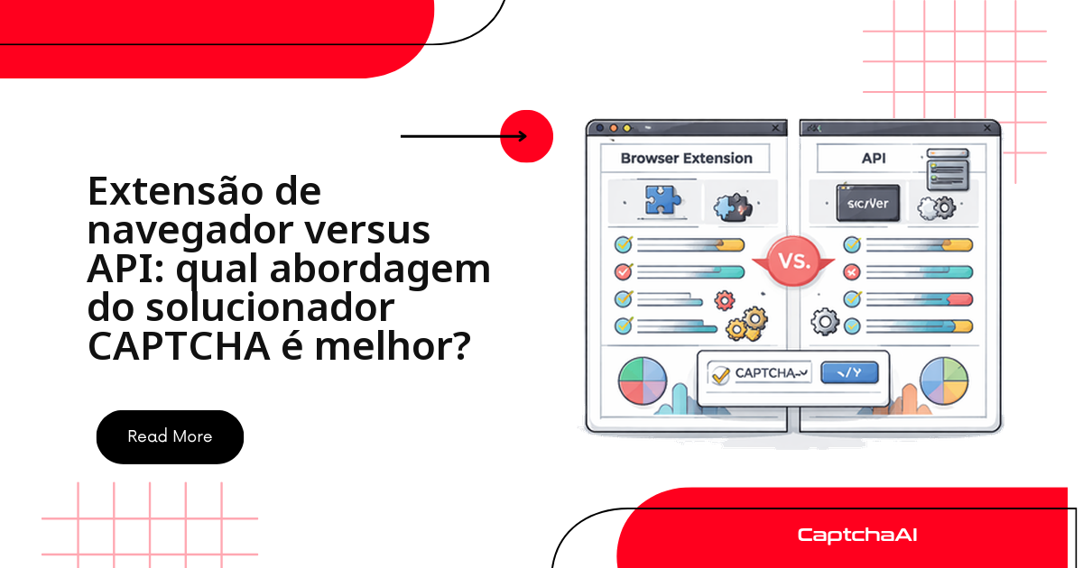 Extensão de navegador versus API: qual abordagem do solucionador CAPTCHA é mais adequado?