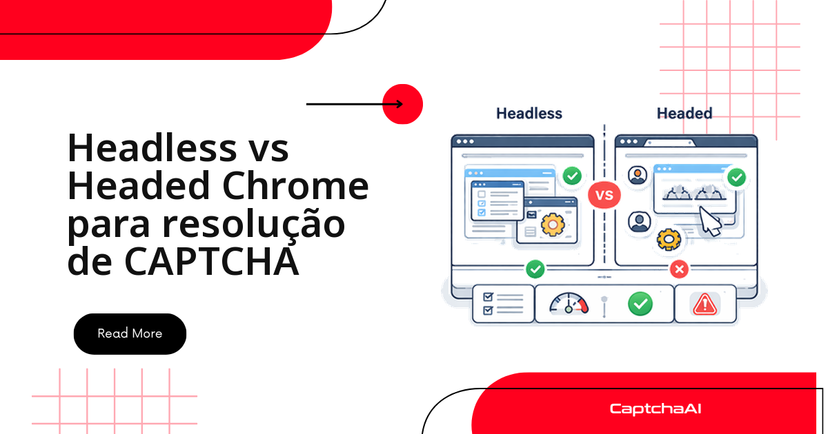 Headless vs Headed Chrome para resolução de CAPTCHA