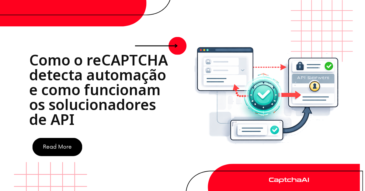Como o reCAPTCHA detecta automação e como funcionam os solucionadores de API
