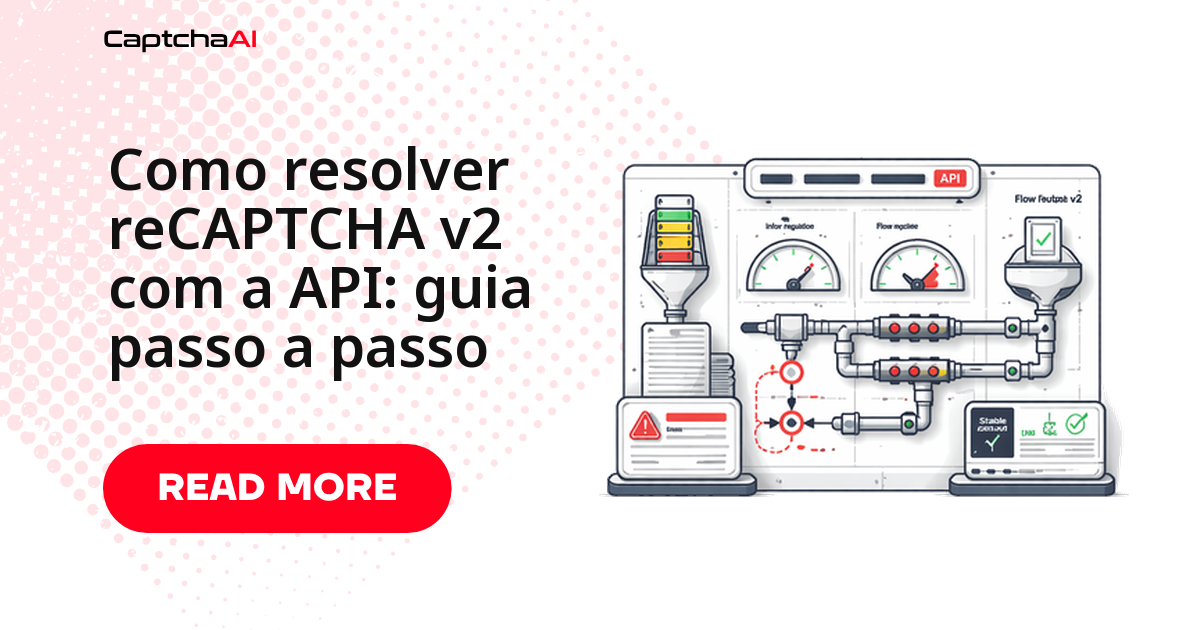 Como resolver reCAPTCHA v2 com a API: guia passo a passo