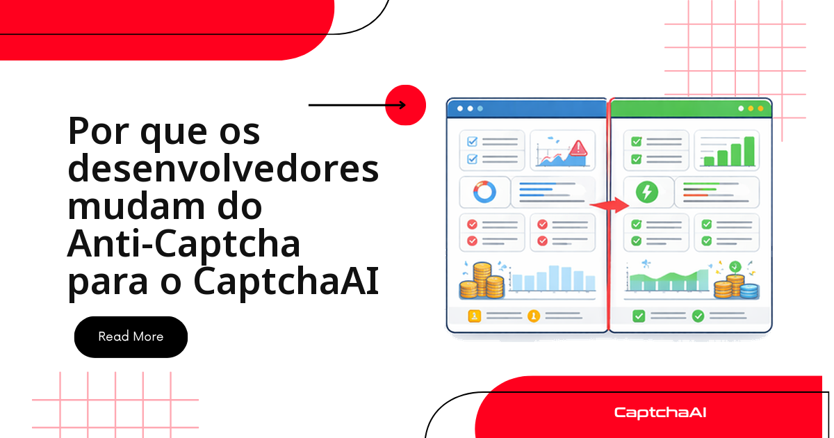Por que os desenvolvedores mudam do Anti-Captcha para o CaptchaAI