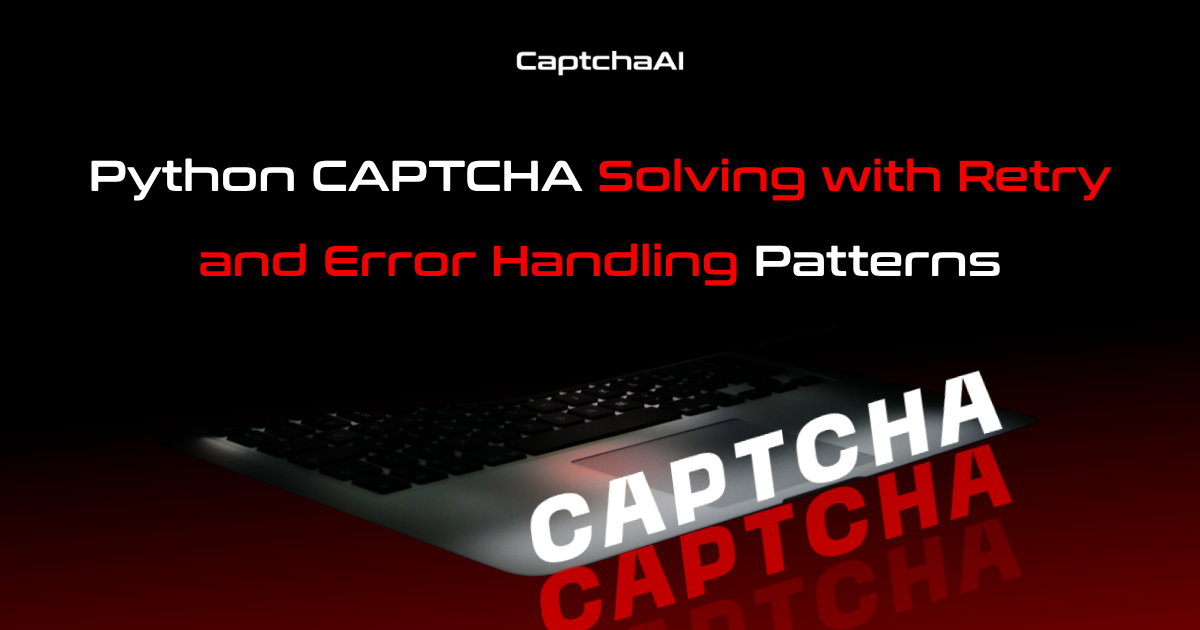 Python CAPTCHA Solving with Retry and Error Handling Patterns