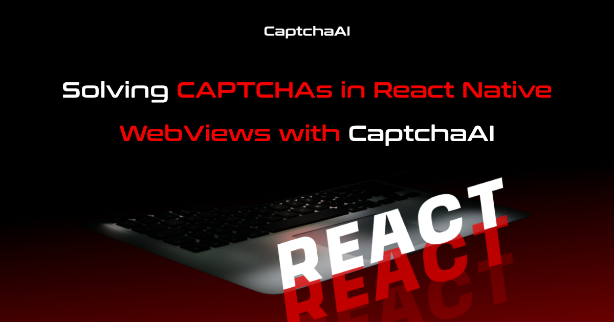 Solving CAPTCHAs in React Native WebViews with CaptchaAI