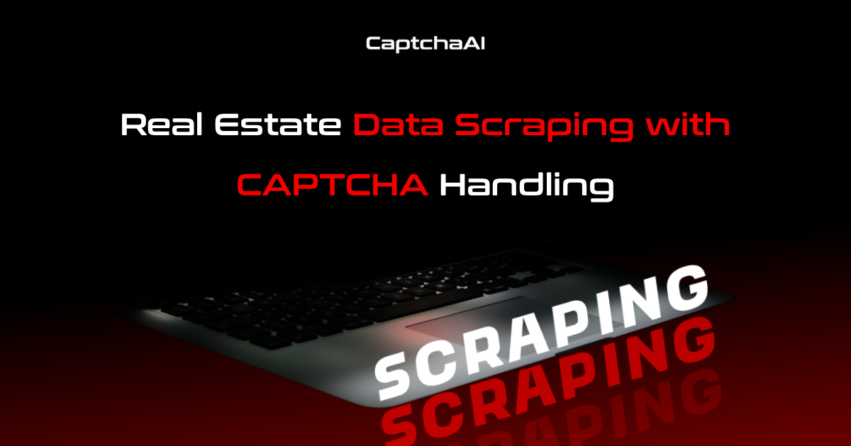 Real Estate Data Scraping with CAPTCHA Handling