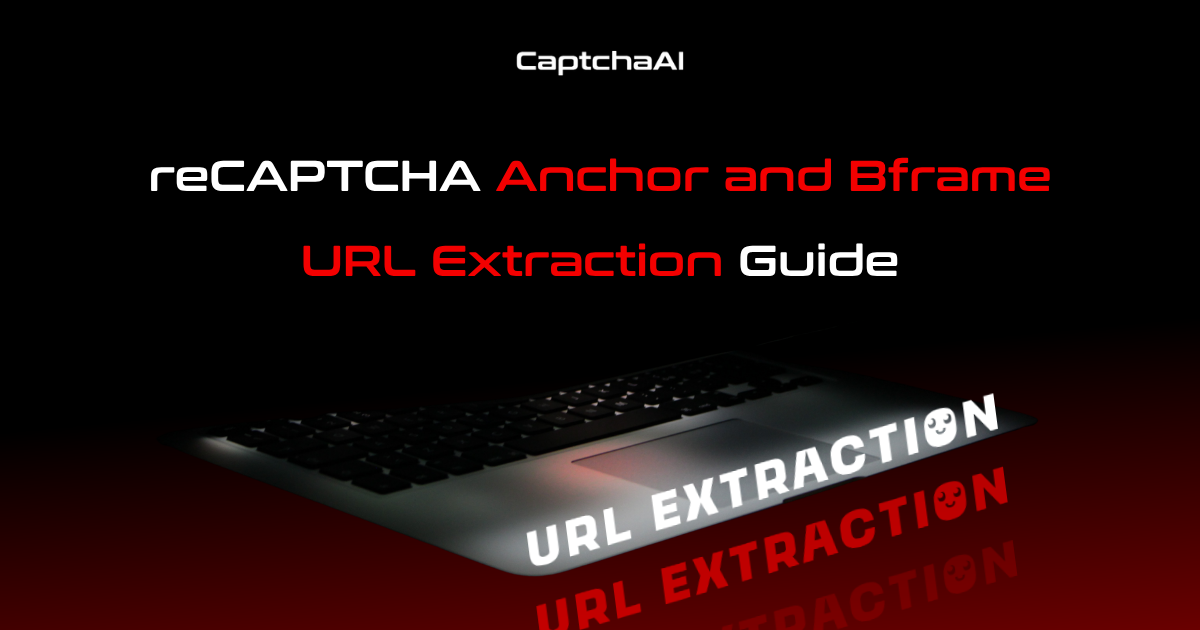 reCAPTCHA Anchor and Bframe URL Extraction Guide