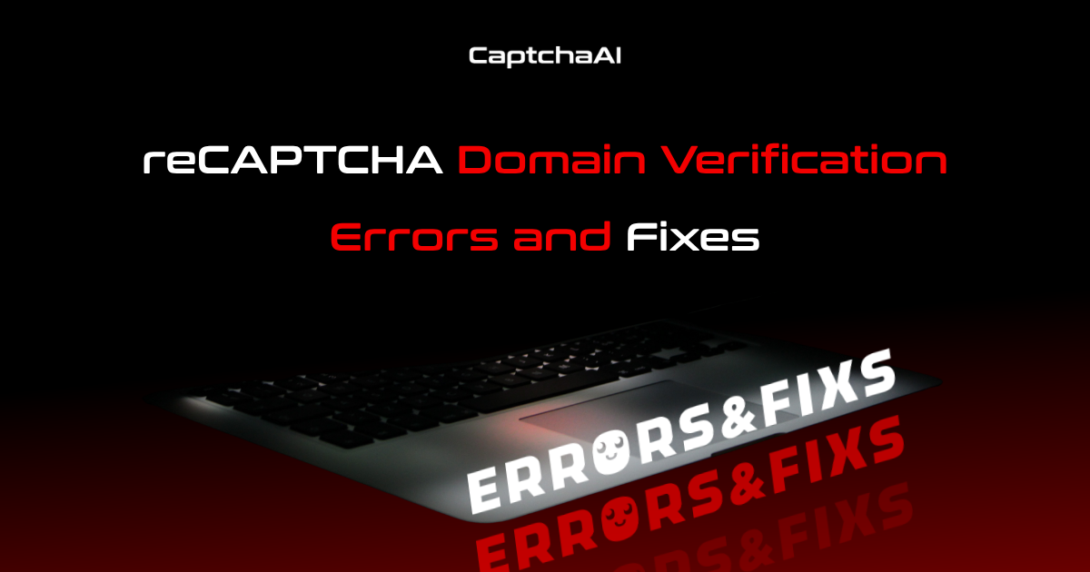 reCAPTCHA Domain Verification Errors and Fixes