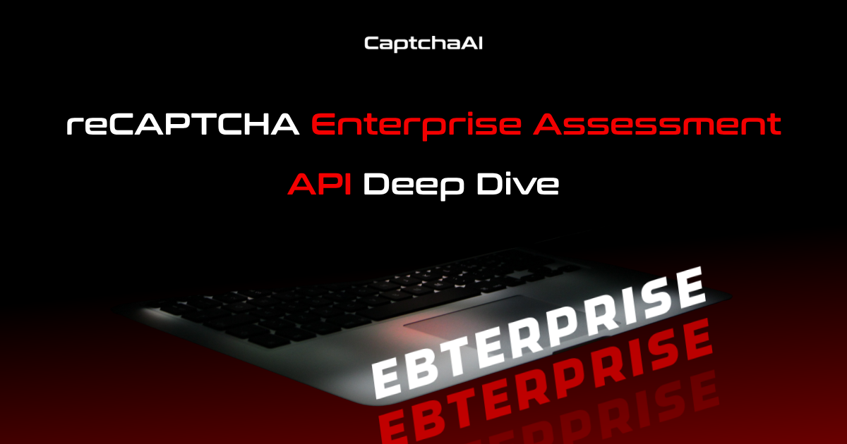 reCAPTCHA Enterprise Assessment API Deep Dive