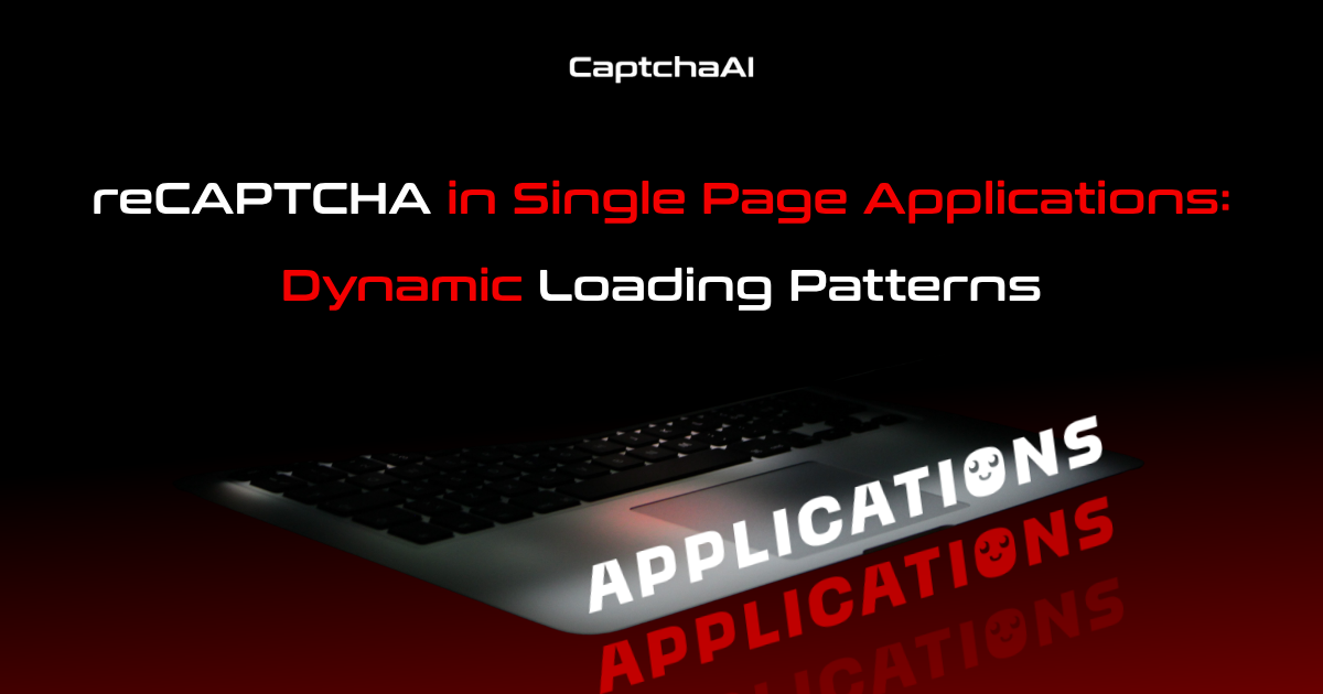 reCAPTCHA in Single Page Applications: Dynamic Loading Patterns