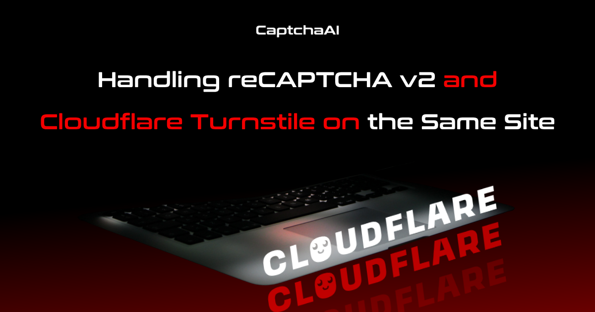 Handling reCAPTCHA v2 and Cloudflare Turnstile on the Same Site