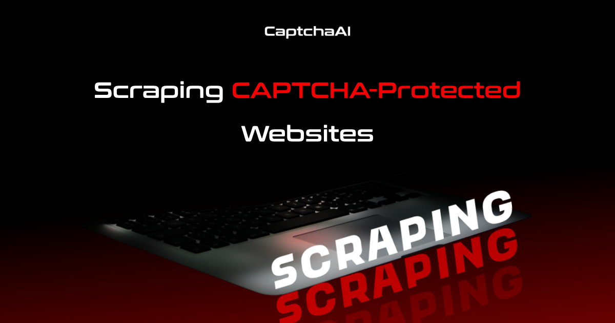 Scraping CAPTCHA-Protected Websites