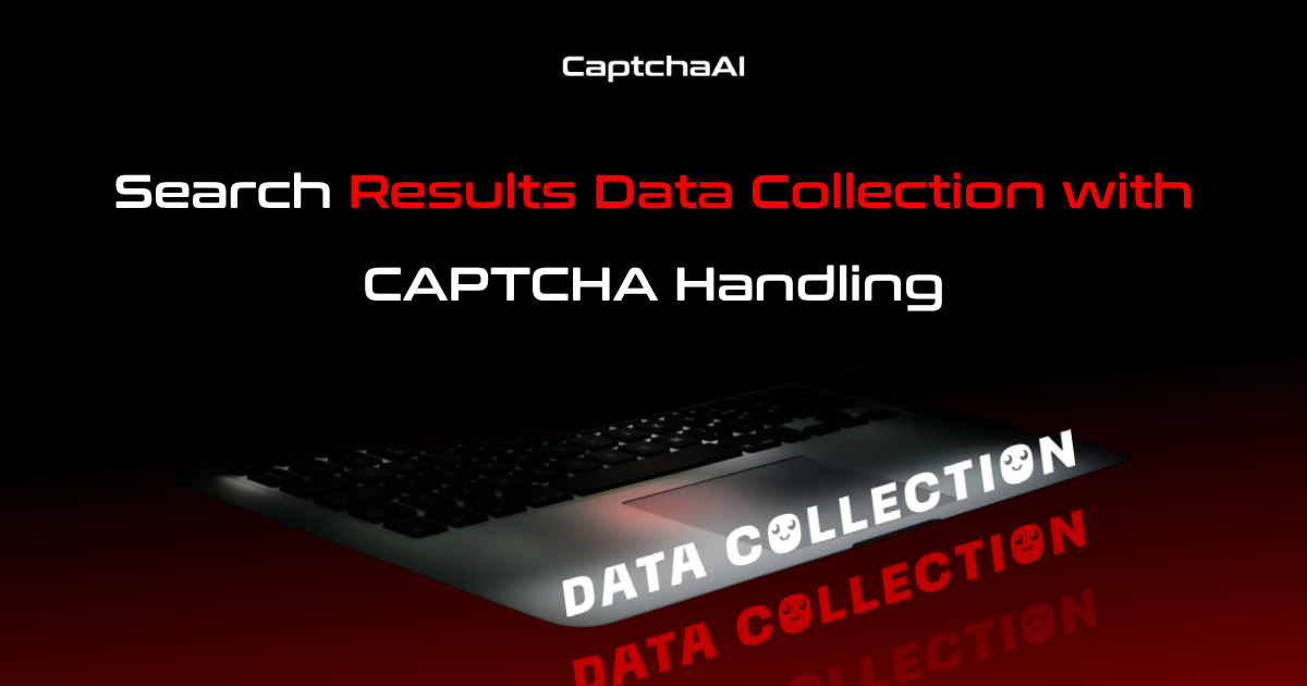 Search Results Data Collection with CAPTCHA Handling