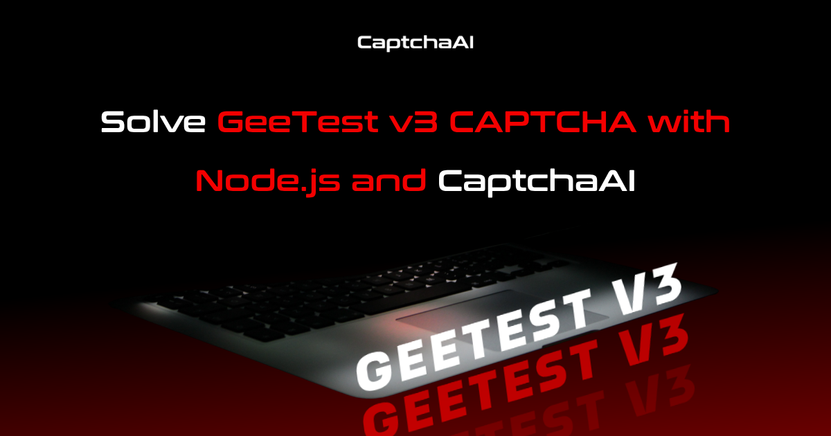 Solve GeeTest v3 CAPTCHA with Node.js and CaptchaAI
