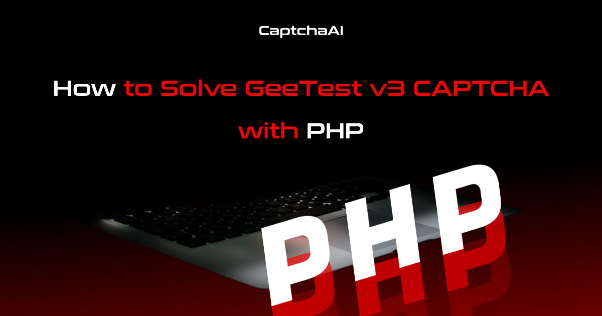 How to Solve GeeTest v3 CAPTCHA with PHP