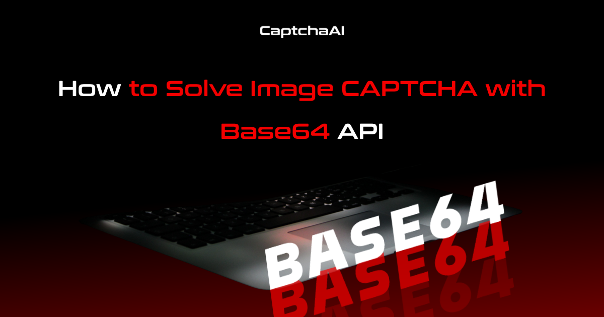 How to Solve Image CAPTCHA with Base64 API