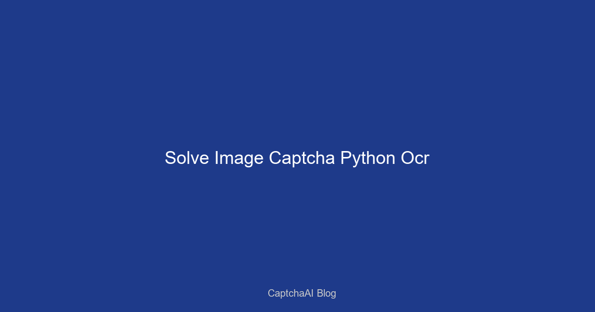 Solve Image CAPTCHA with Python OCR and CaptchaAI