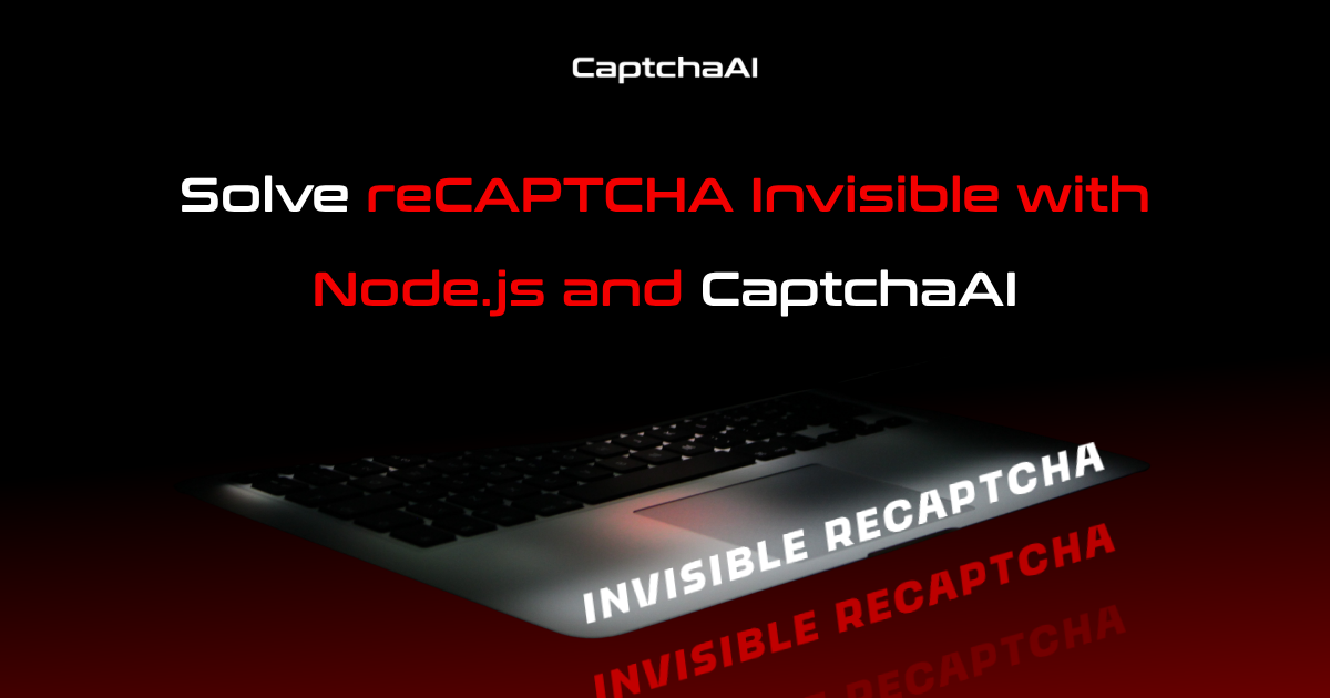 Solve reCAPTCHA Invisible with Node.js and CaptchaAI