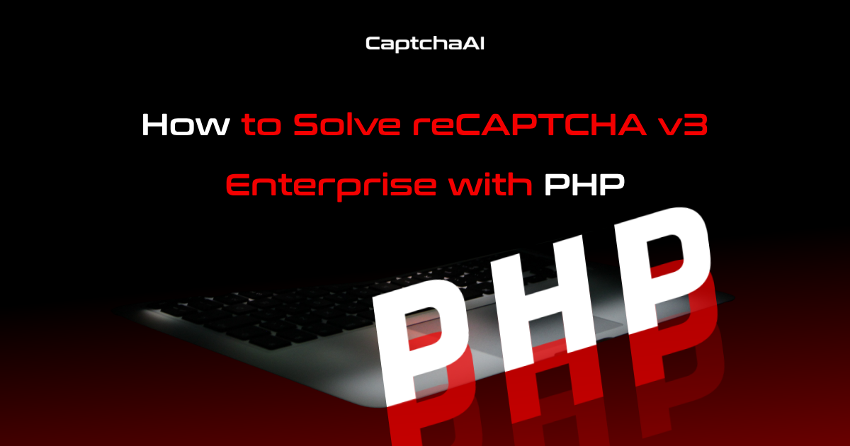 How to Solve reCAPTCHA v3 Enterprise with PHP