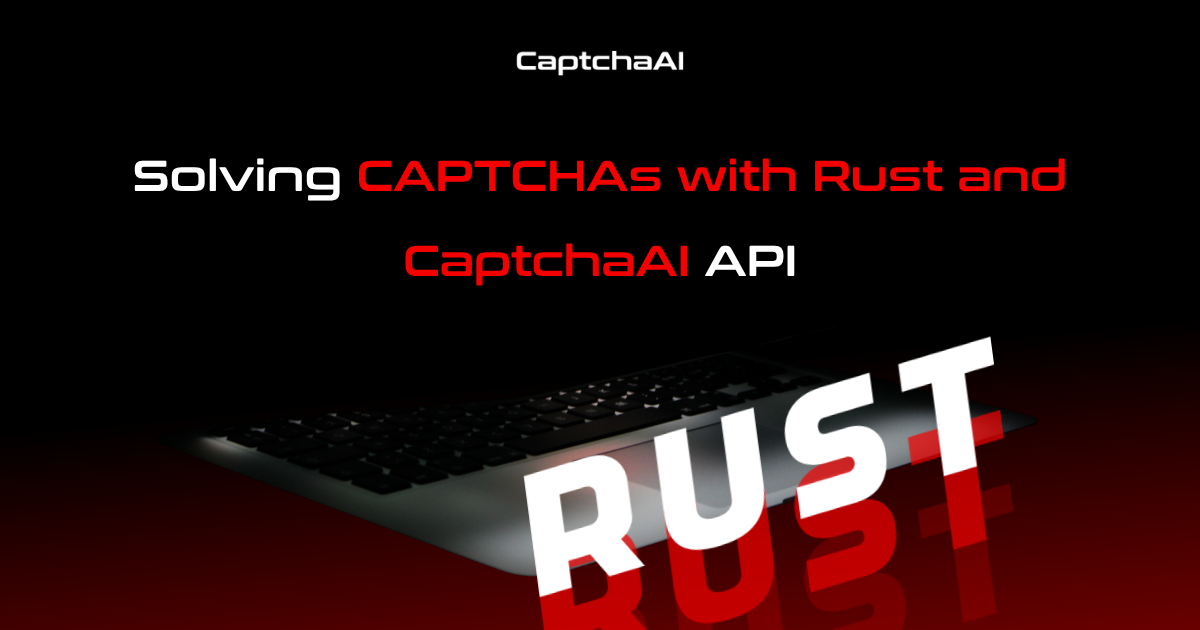 Solving CAPTCHAs with Rust and CaptchaAI API