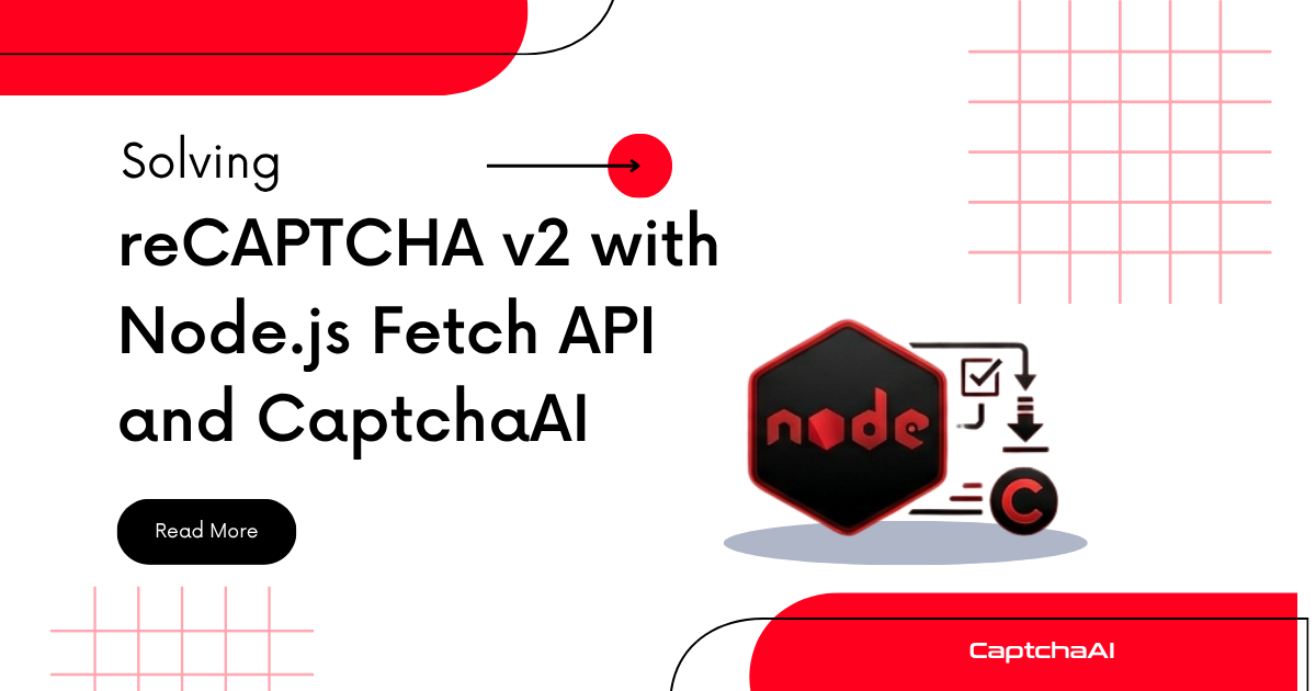 Solving reCAPTCHA v2 with Node.js Fetch API and CaptchaAI