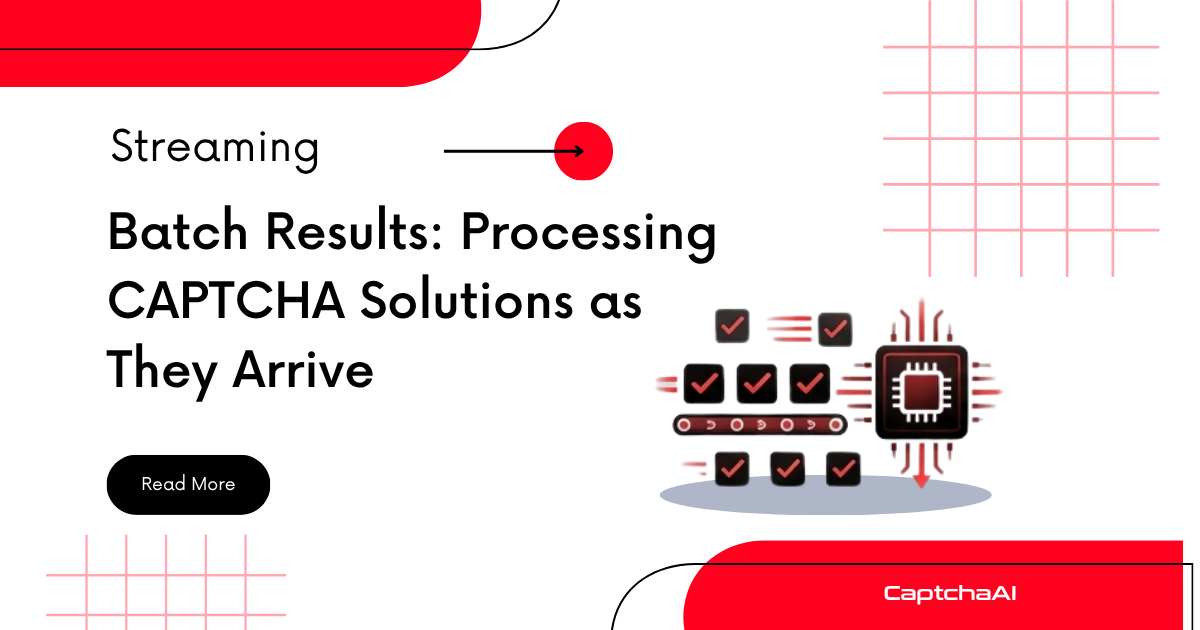 Streaming Batch Results: Processing CAPTCHA Solutions as They Arrive