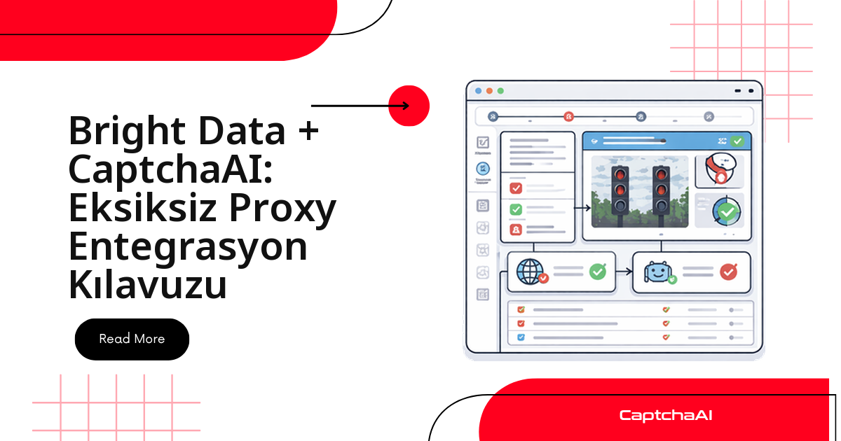 Bright Data + CaptchaAI: Eksiksiz Proxy Entegrasyon Kılavuzu