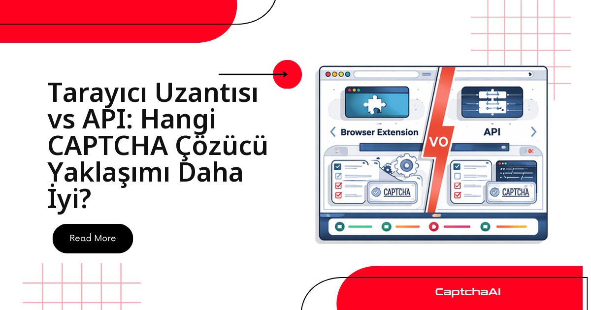 Tarayıcı Uzantısı vs API: Hangi CAPTCHA Çözücü Yaklaşımı Daha İyi?