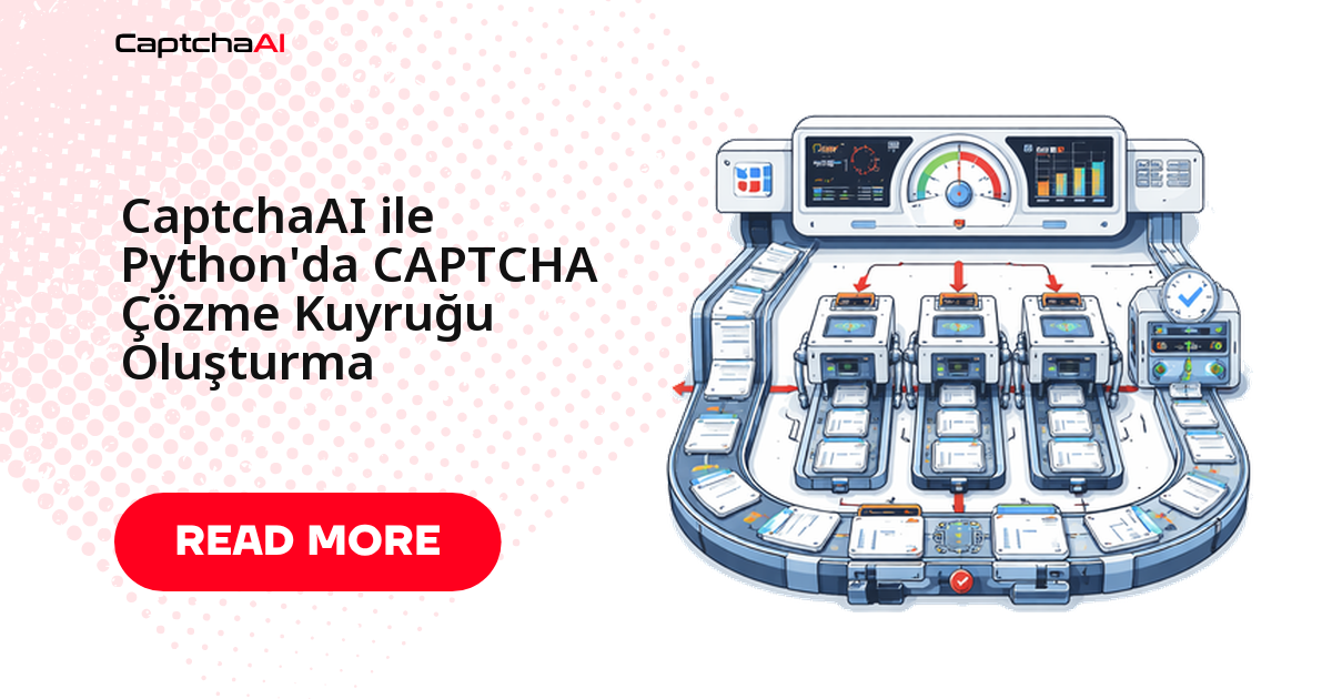 CaptchaAI ile Python'da CAPTCHA Çözme Kuyruğu Oluşturma