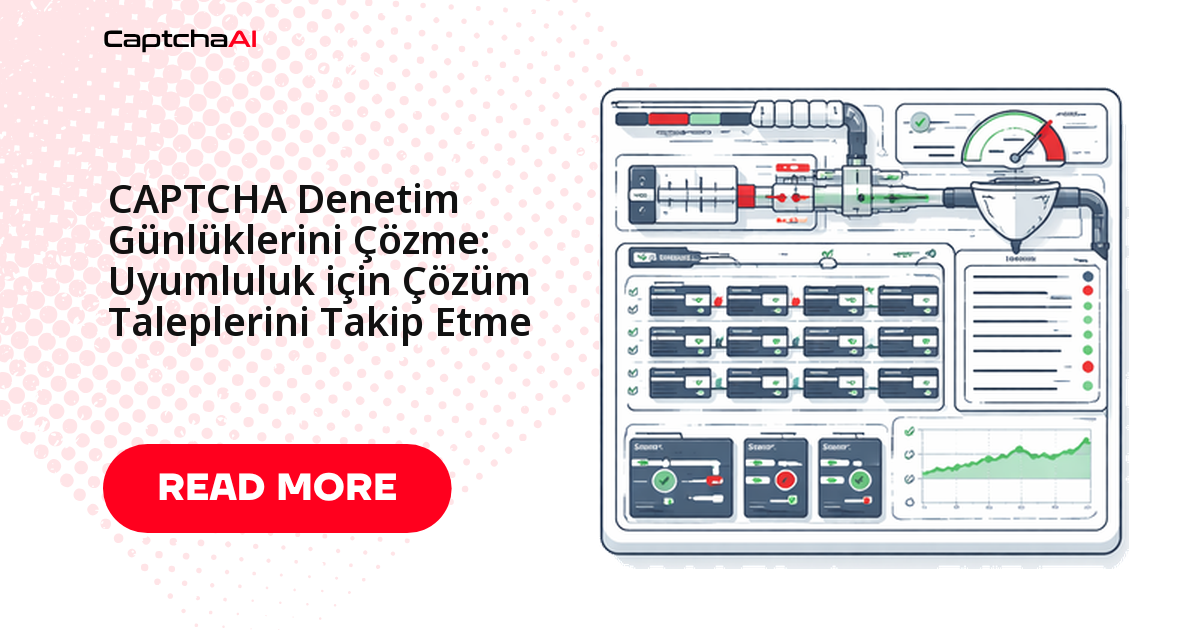 CAPTCHA Denetim Günlüklerini Çözme: Uyumluluk için Çözüm Taleplerini Takip Etme