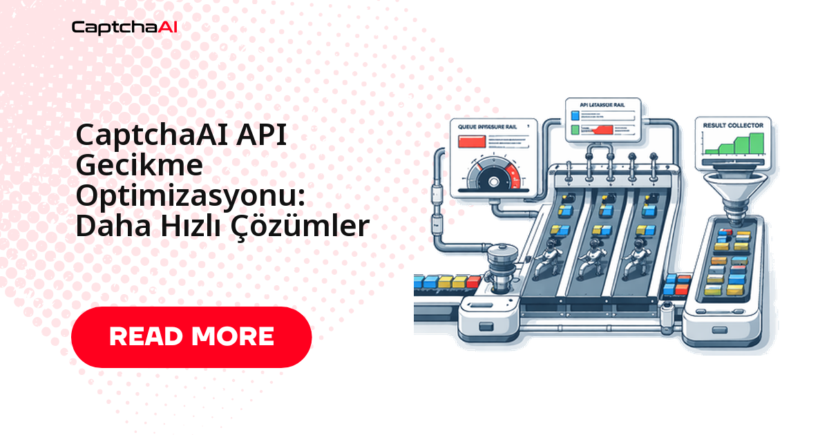 CaptchaAI API Gecikme Optimizasyonu: Daha Hızlı Çözümler