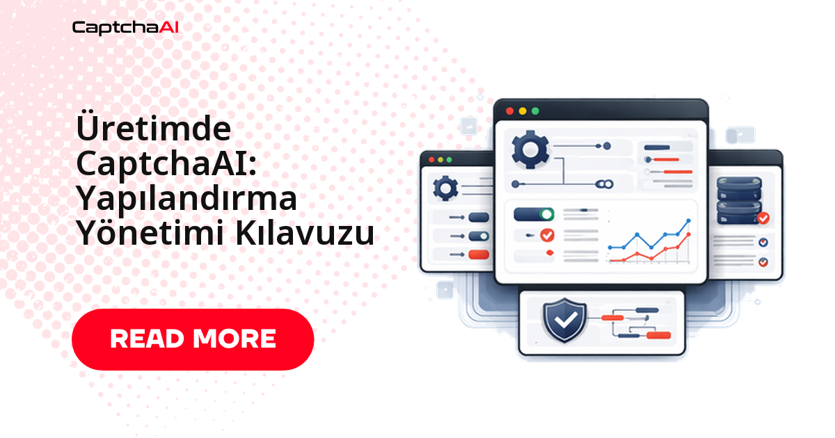 Üretimde CaptchaAI: Yapılandırma Yönetimi Kılavuzu