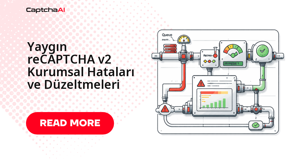 Yaygın reCAPTCHA v2 Kurumsal Hataları ve Düzeltmeleri