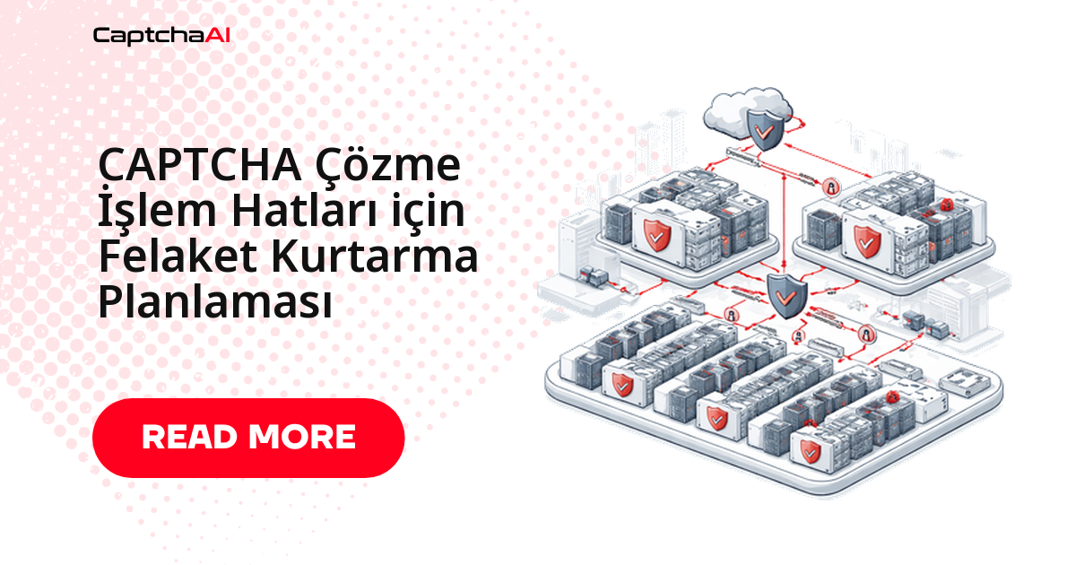 CAPTCHA Çözme İşlem Hatları için Felaket Kurtarma Planlaması