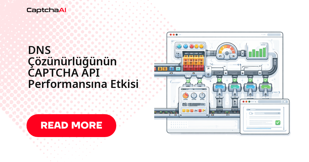 DNS Çözünürlüğünün CAPTCHA API Performansına Etkisi