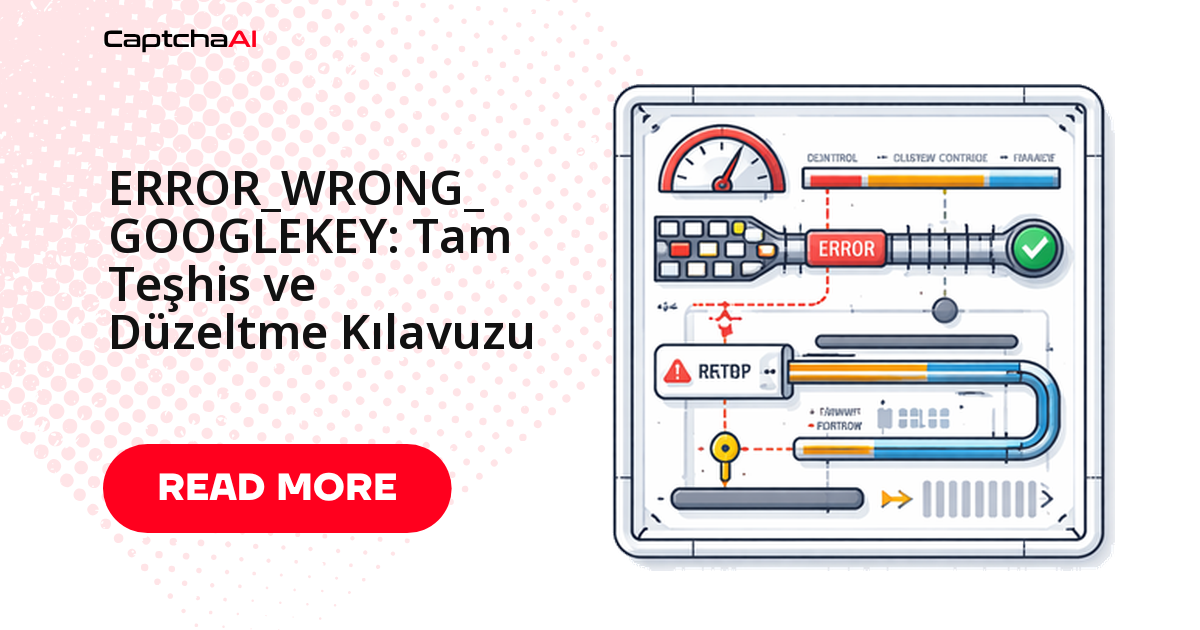 ERROR_WRONG_GOOGLEKEY: Tam Teşhis ve Düzeltme Kılavuzu