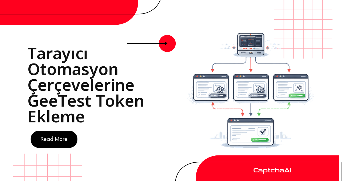 Tarayıcı Otomasyon Çerçevelerine GeeTest Token Ekleme