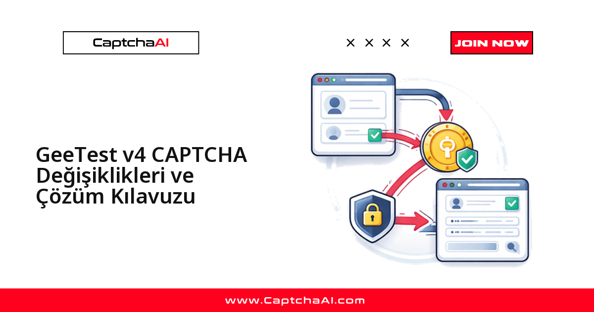 GeeTest v4 CAPTCHA Değişiklikleri ve Çözüm Kılavuzu