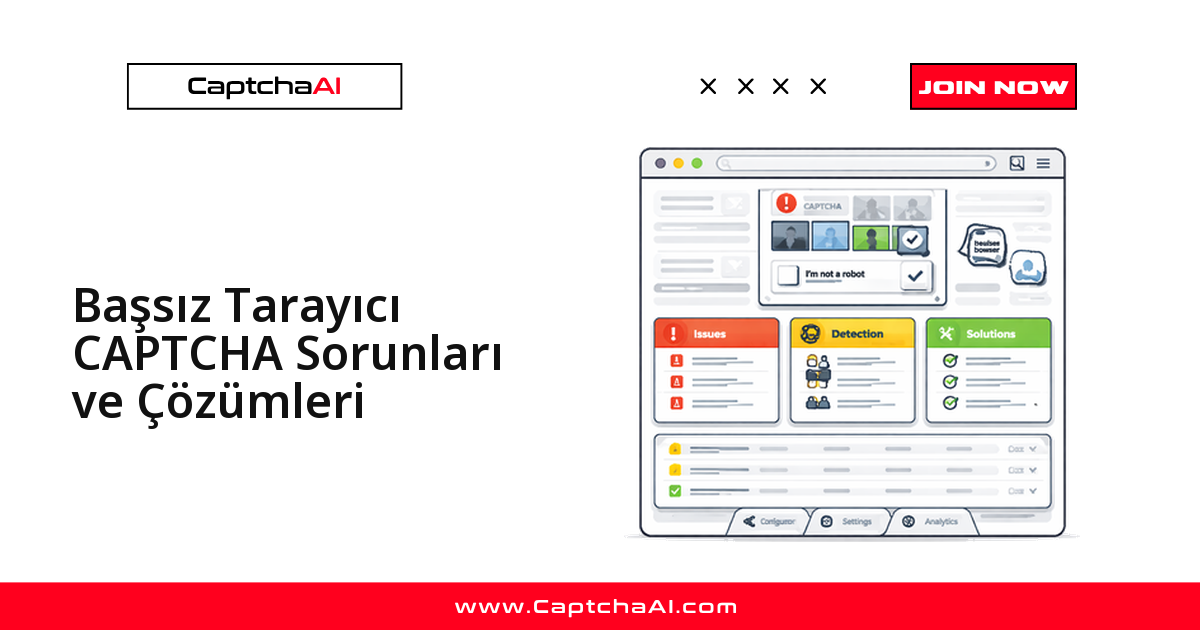 Headless Tarayıcı CAPTCHA Sorunları ve Çözümleri