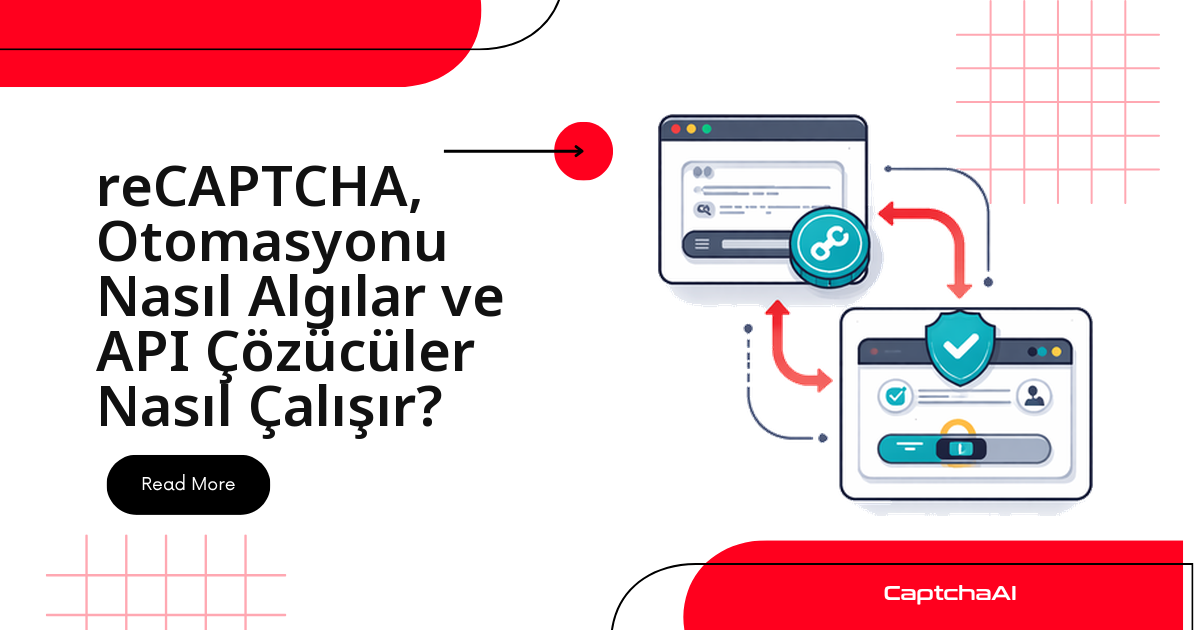 reCAPTCHA, Otomasyonu Nasıl Algılar ve API Çözücüler Nasıl Çalışır?