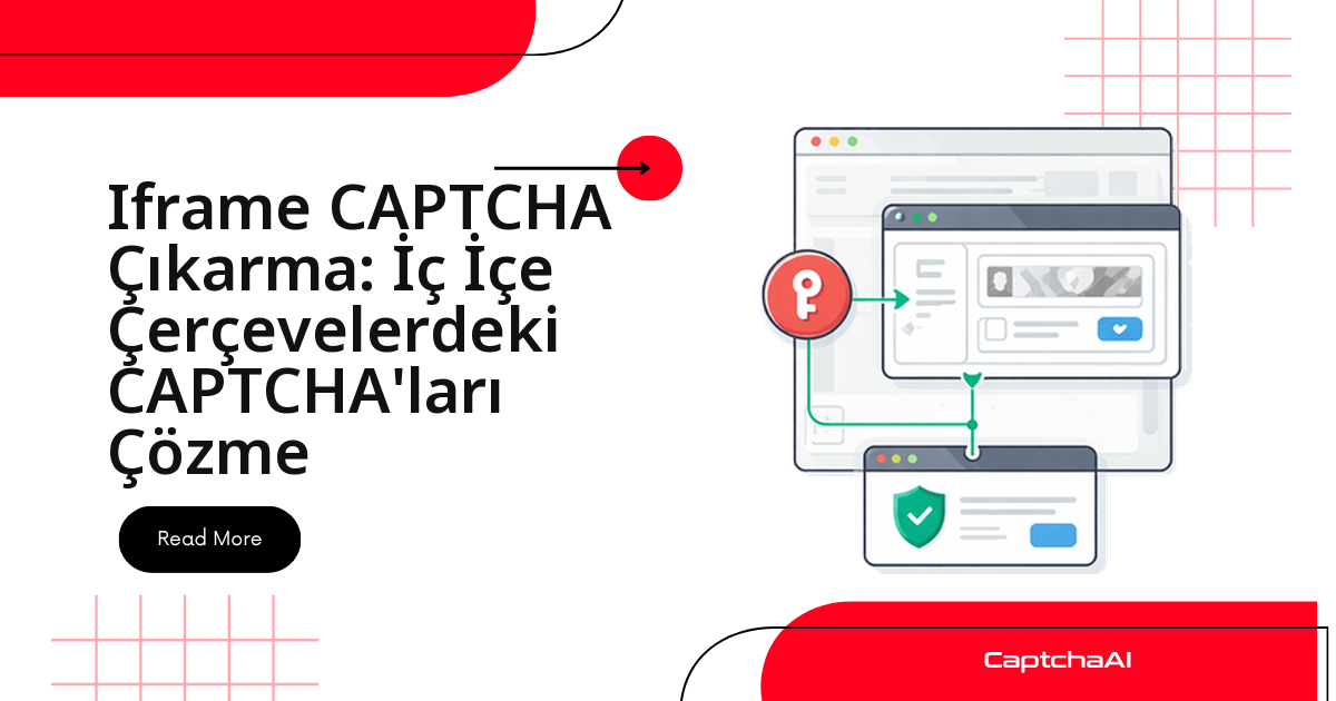 Iframe CAPTCHA Çıkarma: İç İçe Çerçevelerdeki CAPTCHA'ları Çözme