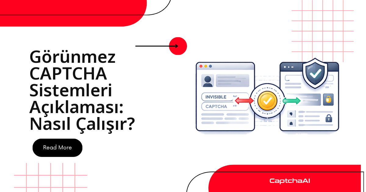 Görünmez CAPTCHA Sistemleri Açıklaması: Nasıl Çalışır?
