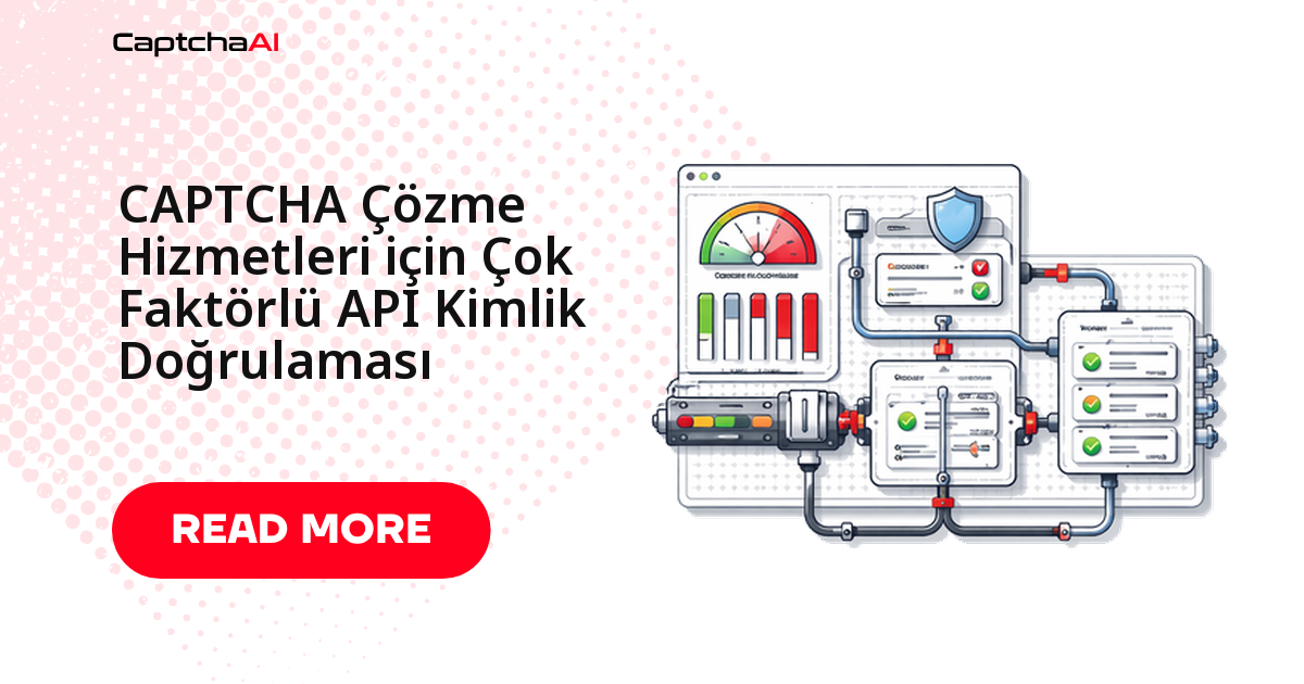 CAPTCHA Çözme Hizmetleri için Çok Faktörlü API Kimlik Doğrulaması