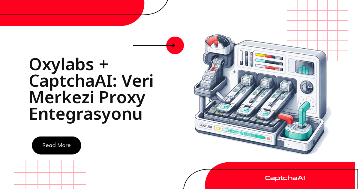 Oxylabs + CaptchaAI: Veri Merkezi Proxy Entegrasyonu