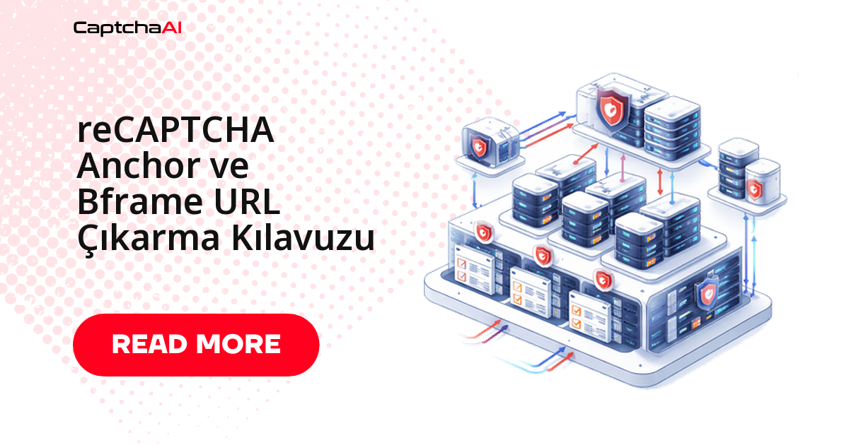 reCAPTCHA Anchor ve Bframe URL Çıkarma Kılavuzu